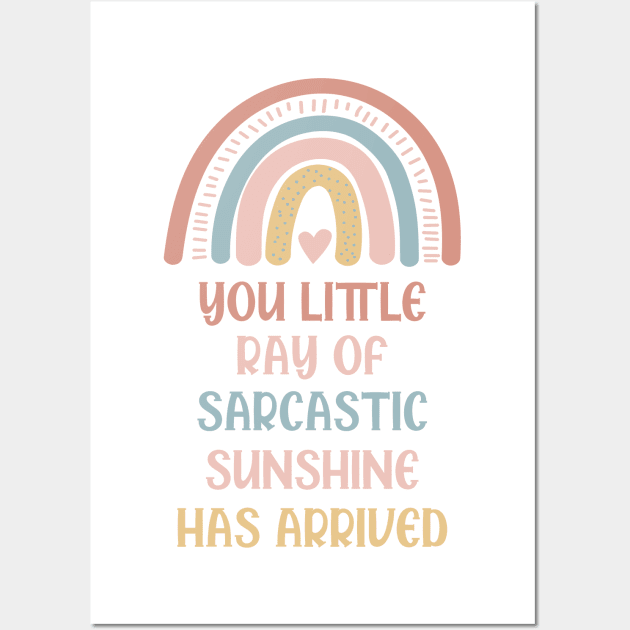 Your little Ray Of Sarcastic Sunshine Has Arrived Wall Art by storyofluke